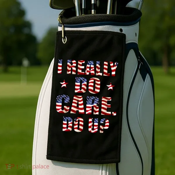 I Really Do Care Do U? USA Golf Towel