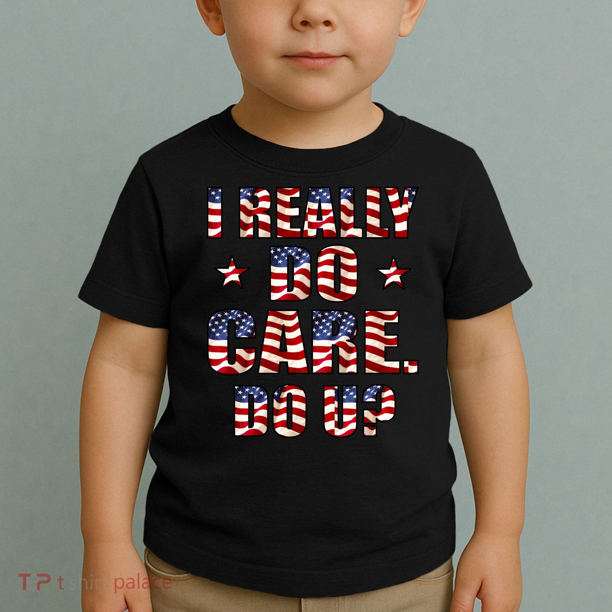 I Really Do Care Do U? USA Toddler T-Shirt