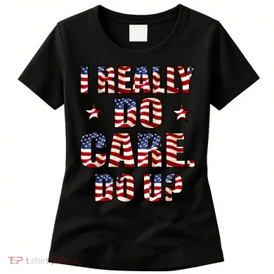 I Really Do Care Do U? USA Women's T-Shirt