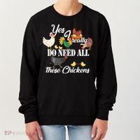 I Really Do Need All These Chickens Women's Sweatshirt thumb 0
