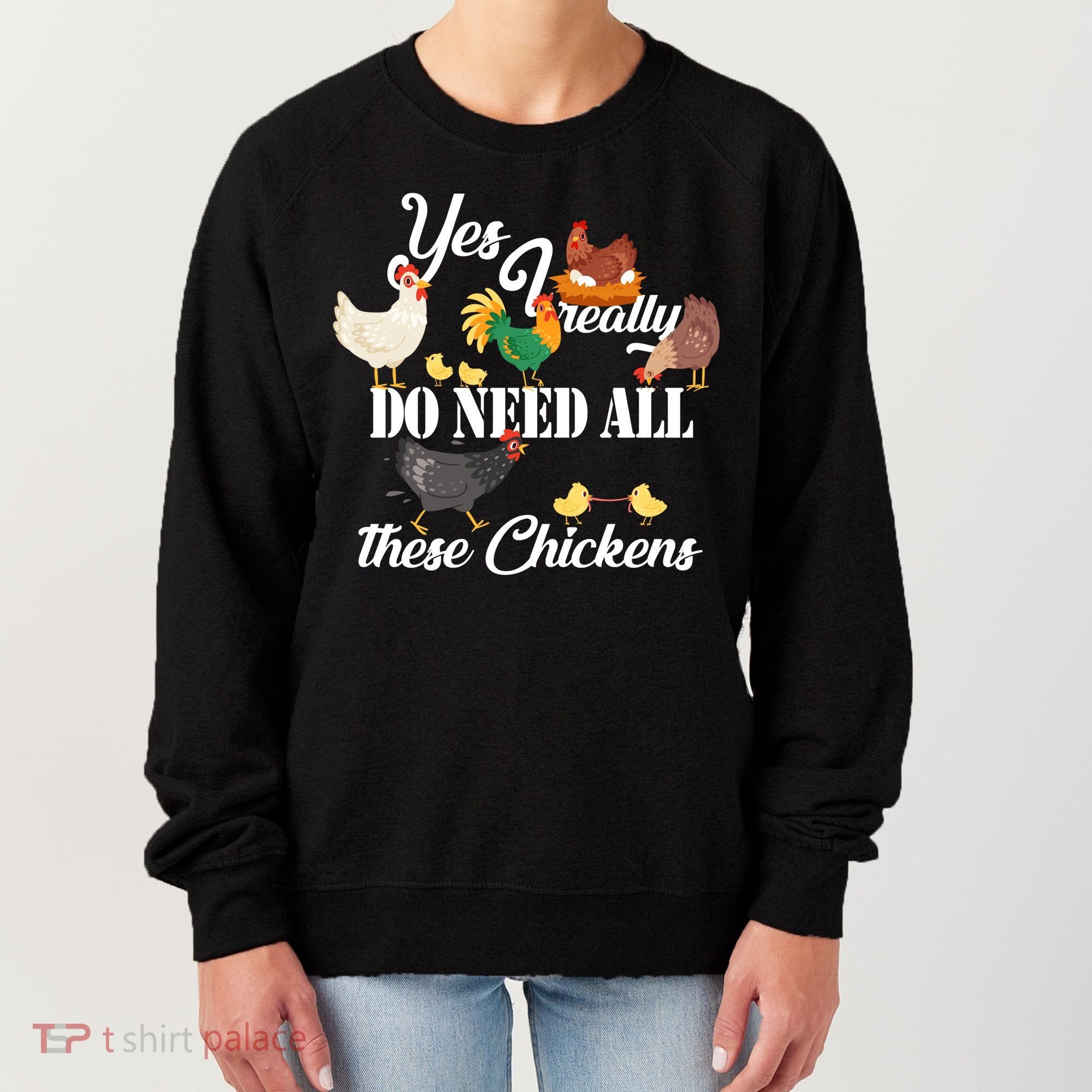 I Really Do Need All These Chickens Women's Sweatshirt