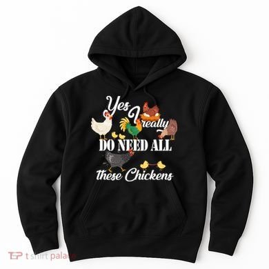 I Really Do Need All These Chickens Hoodie