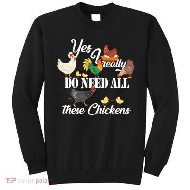 I Really Do Need All These Chickens Sweatshirt