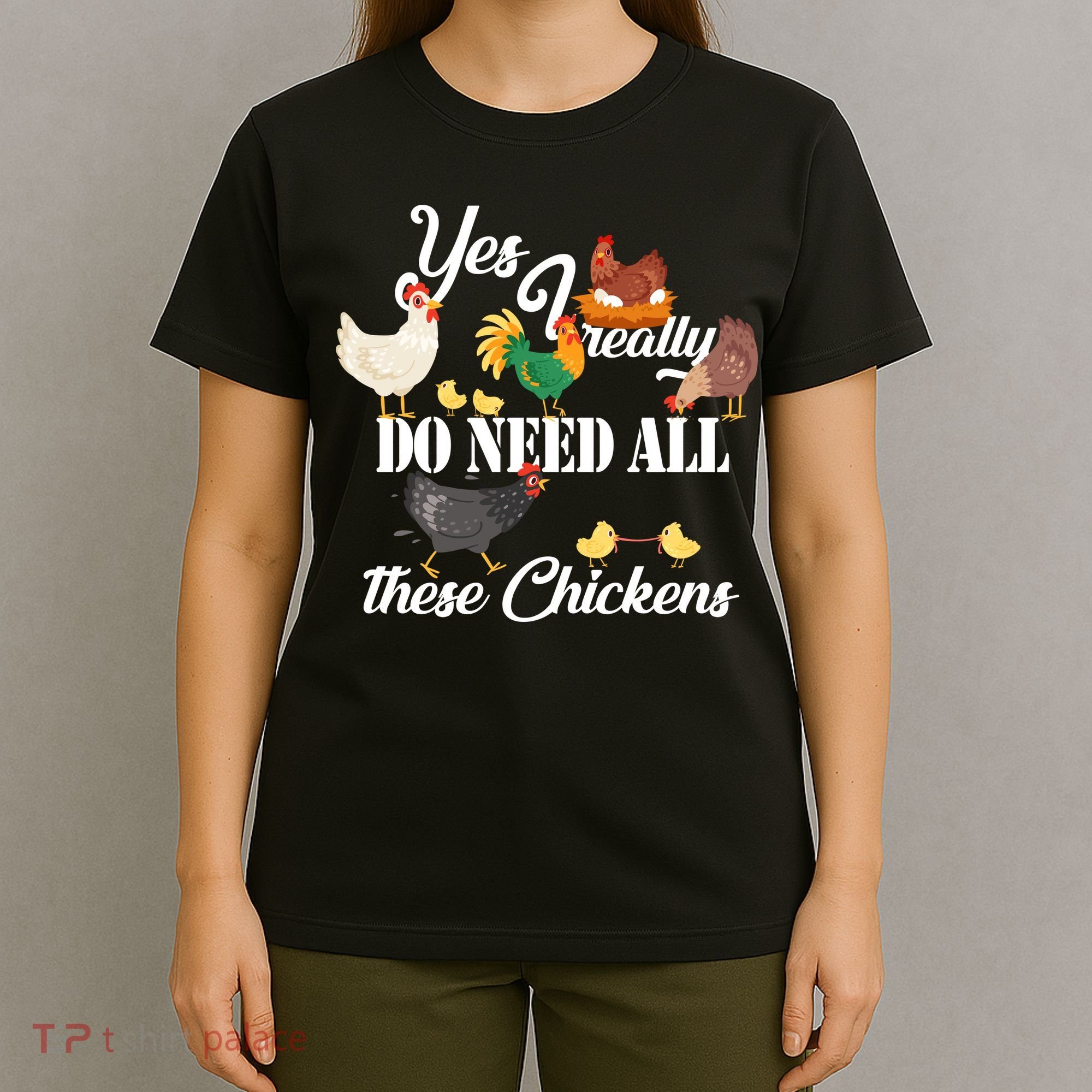 I Really Do Need All These Chickens T-Shirt