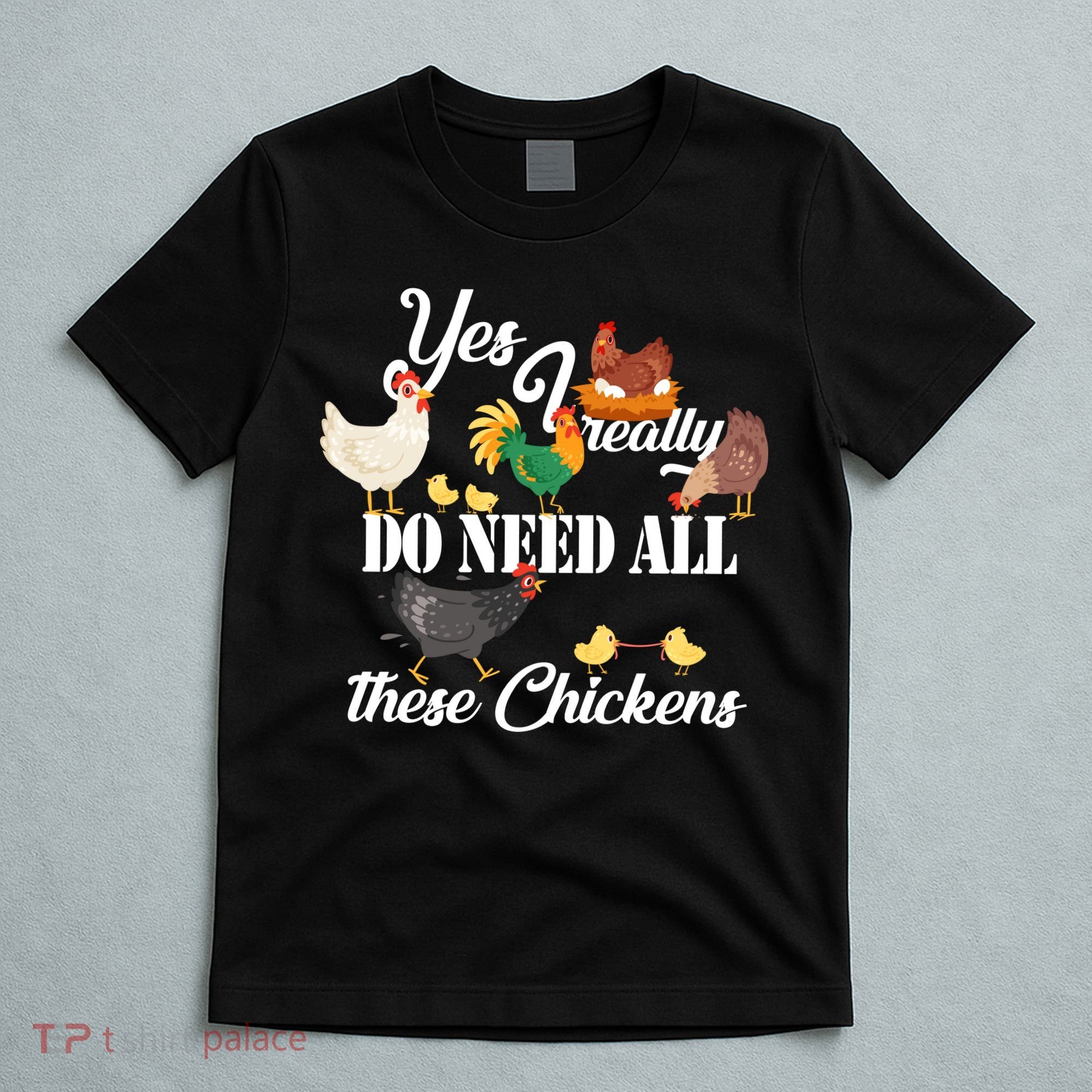 I Really Do Need All These Chickens T-Shirt