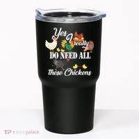 I Really Do Need All These Chickens Tumbler thumb 0