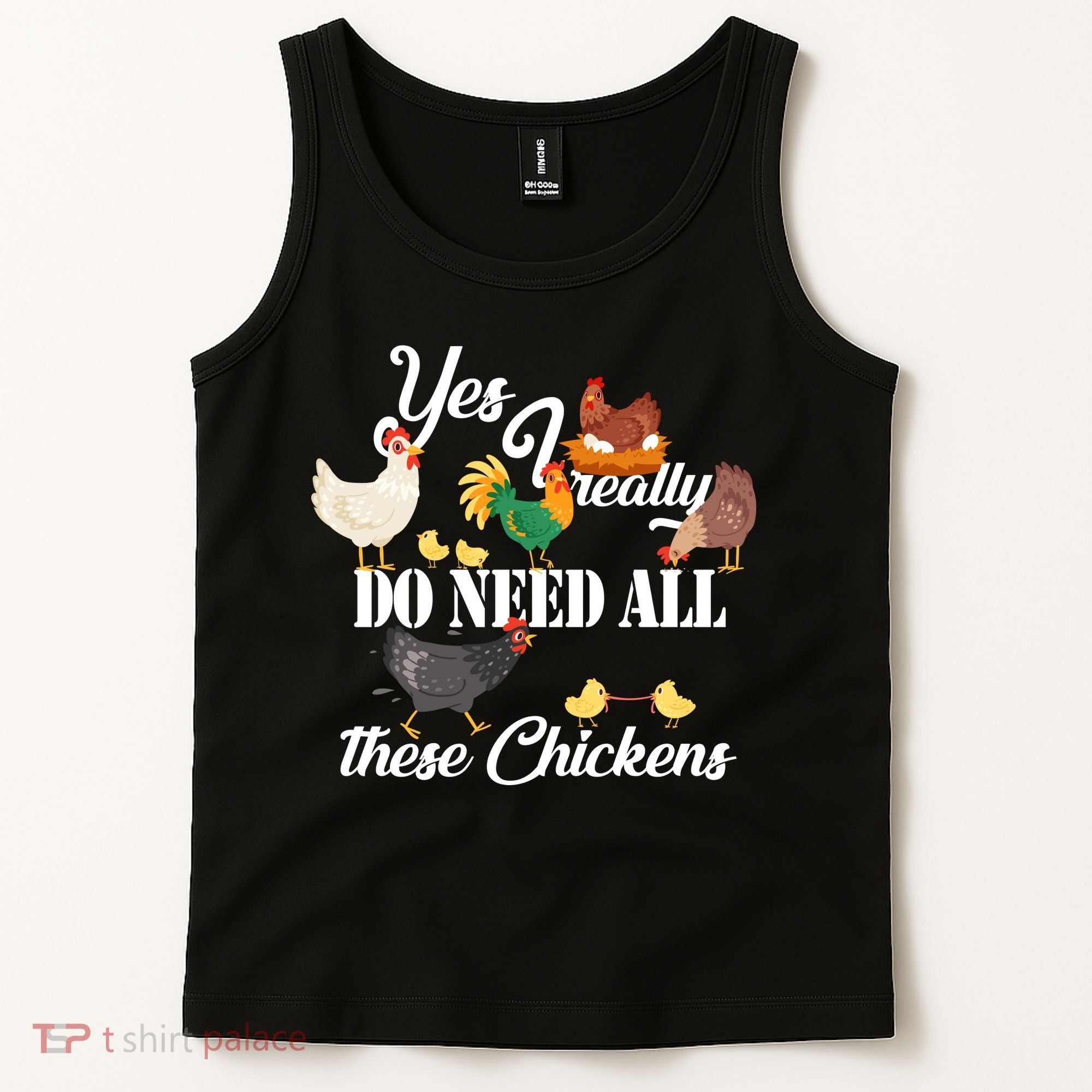 I Really Do Need All These Chickens Tank Top