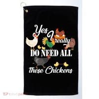 I Really Do Need All These Chickens Golf Towel thumb 0
