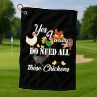 I Really Do Need All These Chickens Golf Towel thumb 1