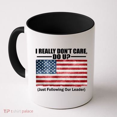 I Really Don't Care Do U Patriotic  Coffee Mug