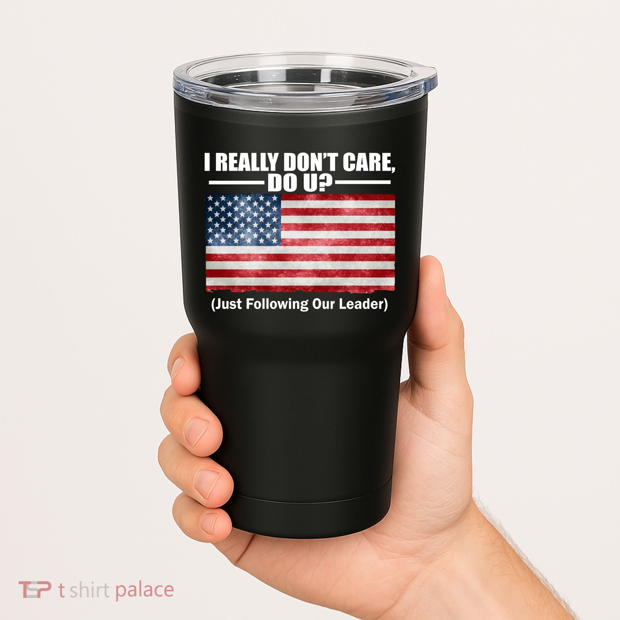 I Really Don't Care Do U Patriotic  Tumbler