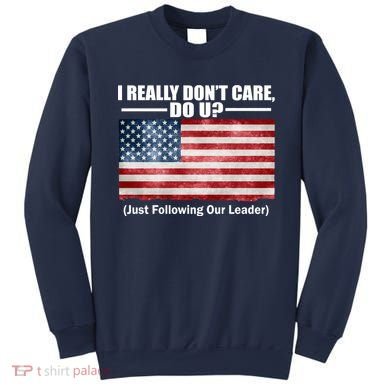 I Really Don't Care Do U Patriotic  Sweatshirt