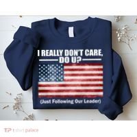 I Really Don't Care Do U Patriotic  Sweatshirt thumb 2