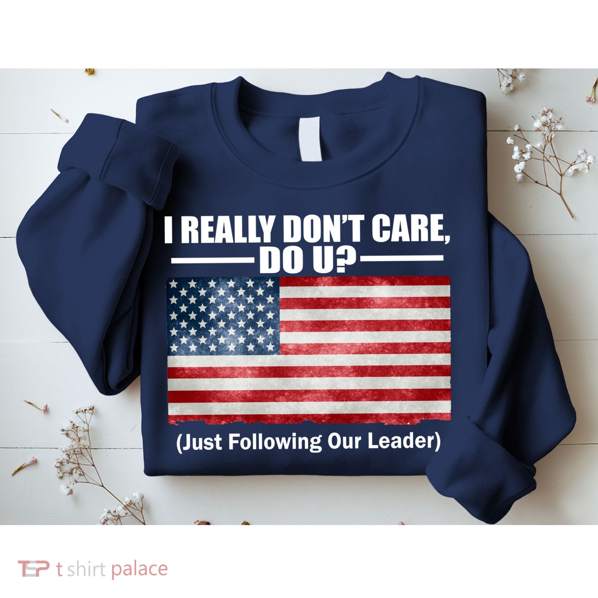I Really Don't Care Do U Patriotic  Sweatshirt