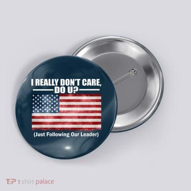 I Really Don't Care Do U Patriotic  Button
