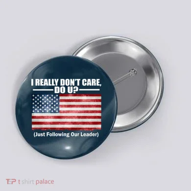 I Really Don't Care Do U Patriotic  Button