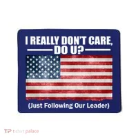 I Really Don't Care Do U Patriotic  Mousepad thumb 0