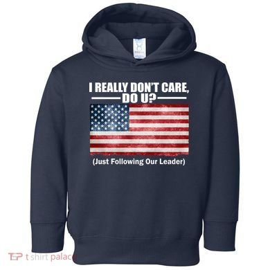I Really Don't Care Do U Patriotic  Toddler Hoodie
