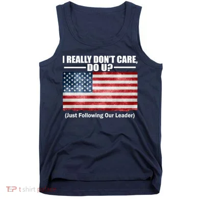 I Really Don't Care Do U Patriotic  Tank Top