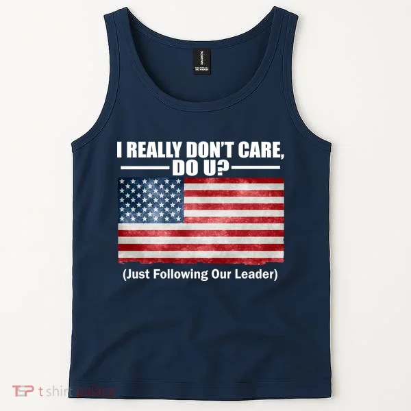I Really Don't Care Do U Patriotic  Tank Top