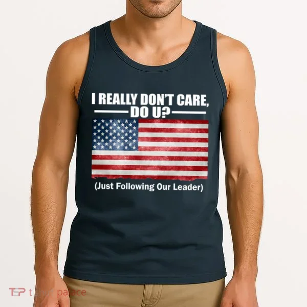 I Really Don't Care Do U Patriotic  Tank Top
