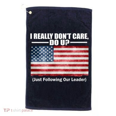 I Really Don't Care Do U Patriotic  Golf Towel