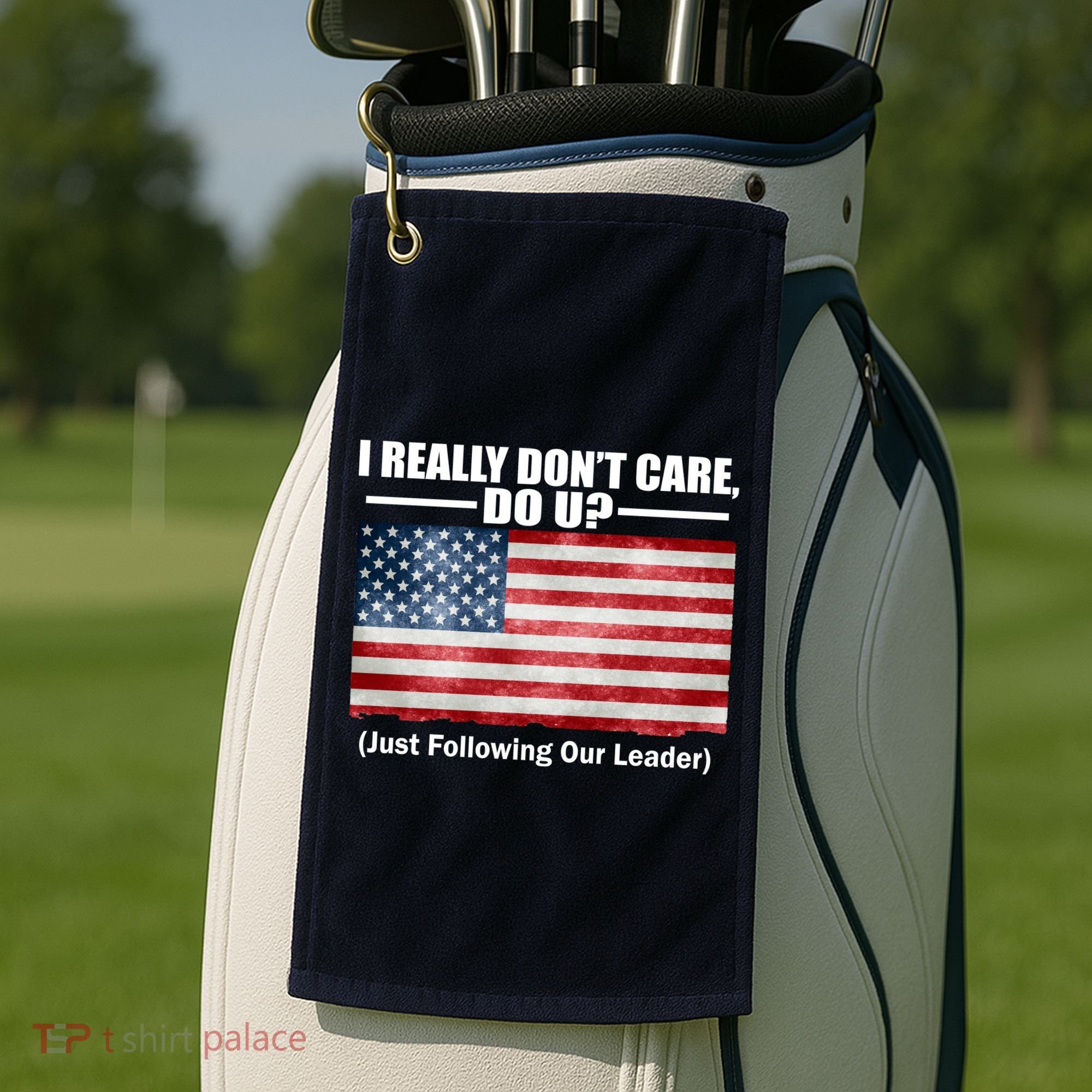 I Really Don't Care Do U Patriotic  Golf Towel