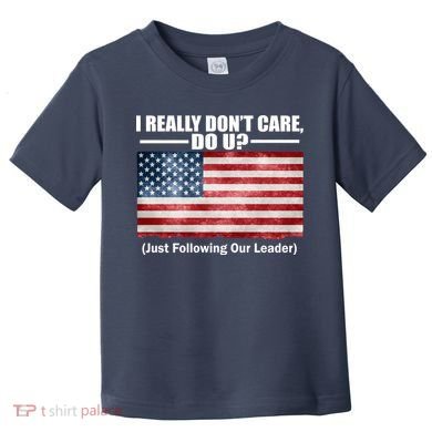 I Really Don't Care Do U Patriotic  Toddler T-Shirt