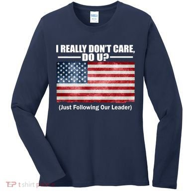 I Really Don't Care Do U Patriotic  Women's Long Sleeve Shirt