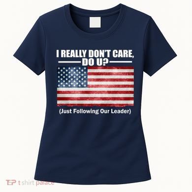 I Really Don't Care Do U Patriotic  Women's T-Shirt