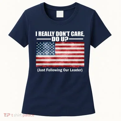 I Really Don't Care Do U Patriotic Women's T-Shirt