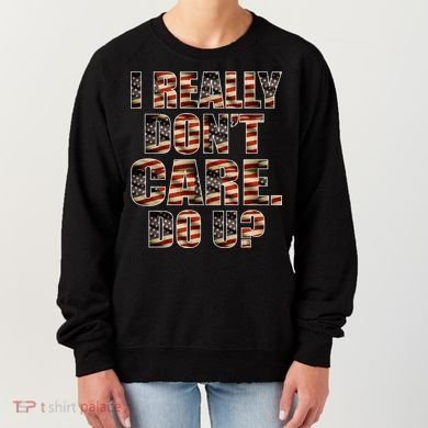 I Really Don't Care Do U Patriotic Trump Women's Sweatshirt