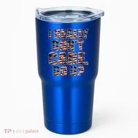 I Really Don't Care Do U Patriotic Trump Tumbler thumb 0