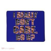 I Really Don't Care Do U Patriotic Trump Mousepad thumb 0