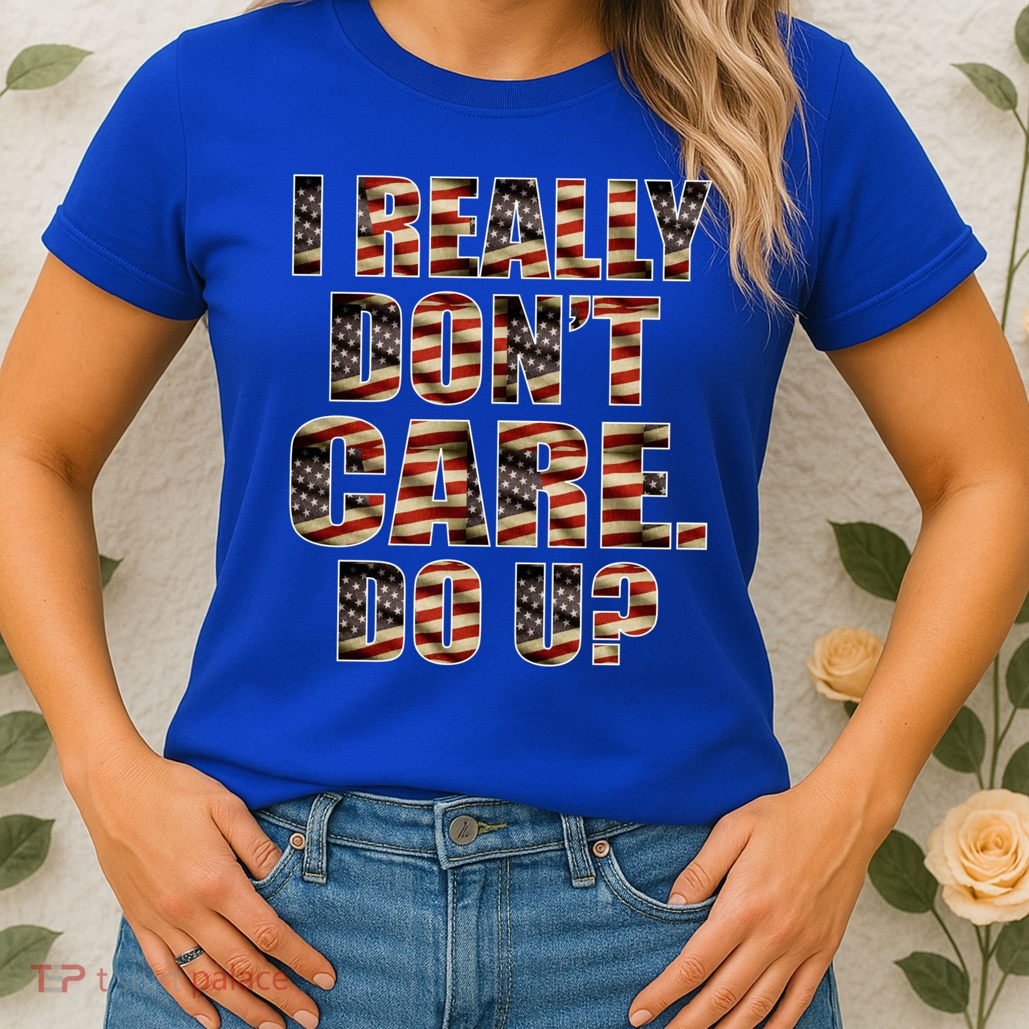 I Really Don't Care Do U Patriotic Trump Women's T-Shirt