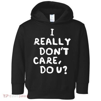I Really Don't Care, Do U? Trump Toddler Hoodie