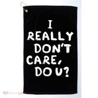I Really Don't Care, Do U? Trump Golf Towel thumb 0