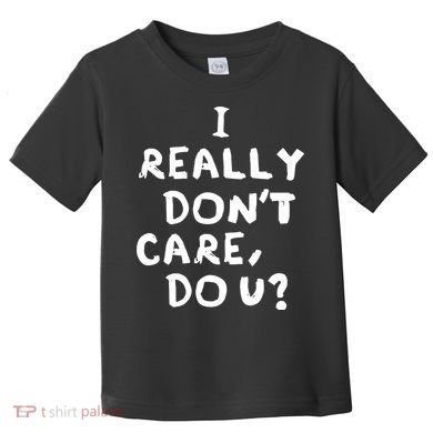 I Really Don't Care, Do U? Trump Toddler T-Shirt