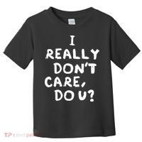 I Really Don't Care, Do U? Trump Toddler T-Shirt thumb 0