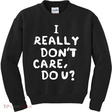 I Really Don't Care, Do U? Trump Kids Sweatshirt