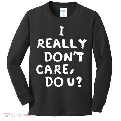 I Really Don't Care, Do U? Trump Kids Long Sleeve Shirt