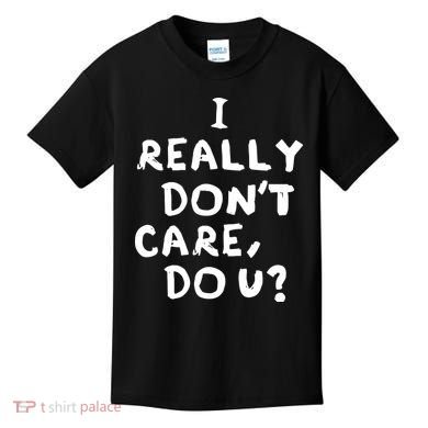 I Really Don't Care, Do U? Trump Kids T-Shirt