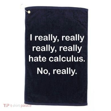 I Really Hate Calculus Golf Towel