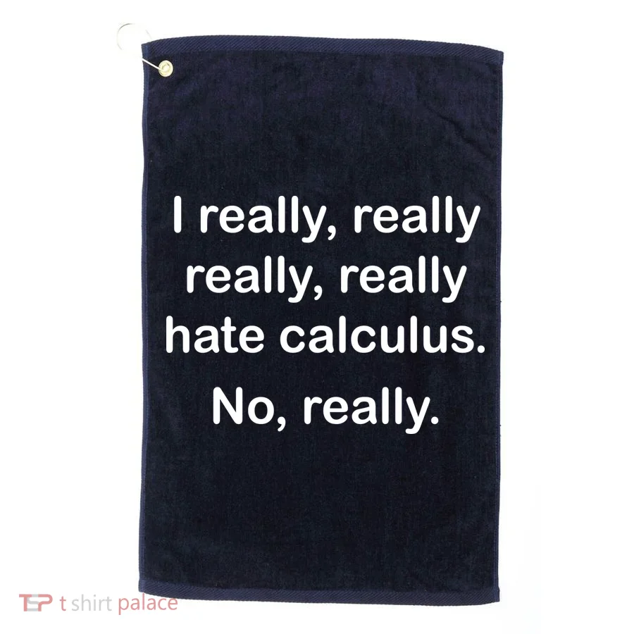 I Really Hate Calculus Golf Towel