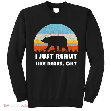 I Really Like Bears Sweatshirt