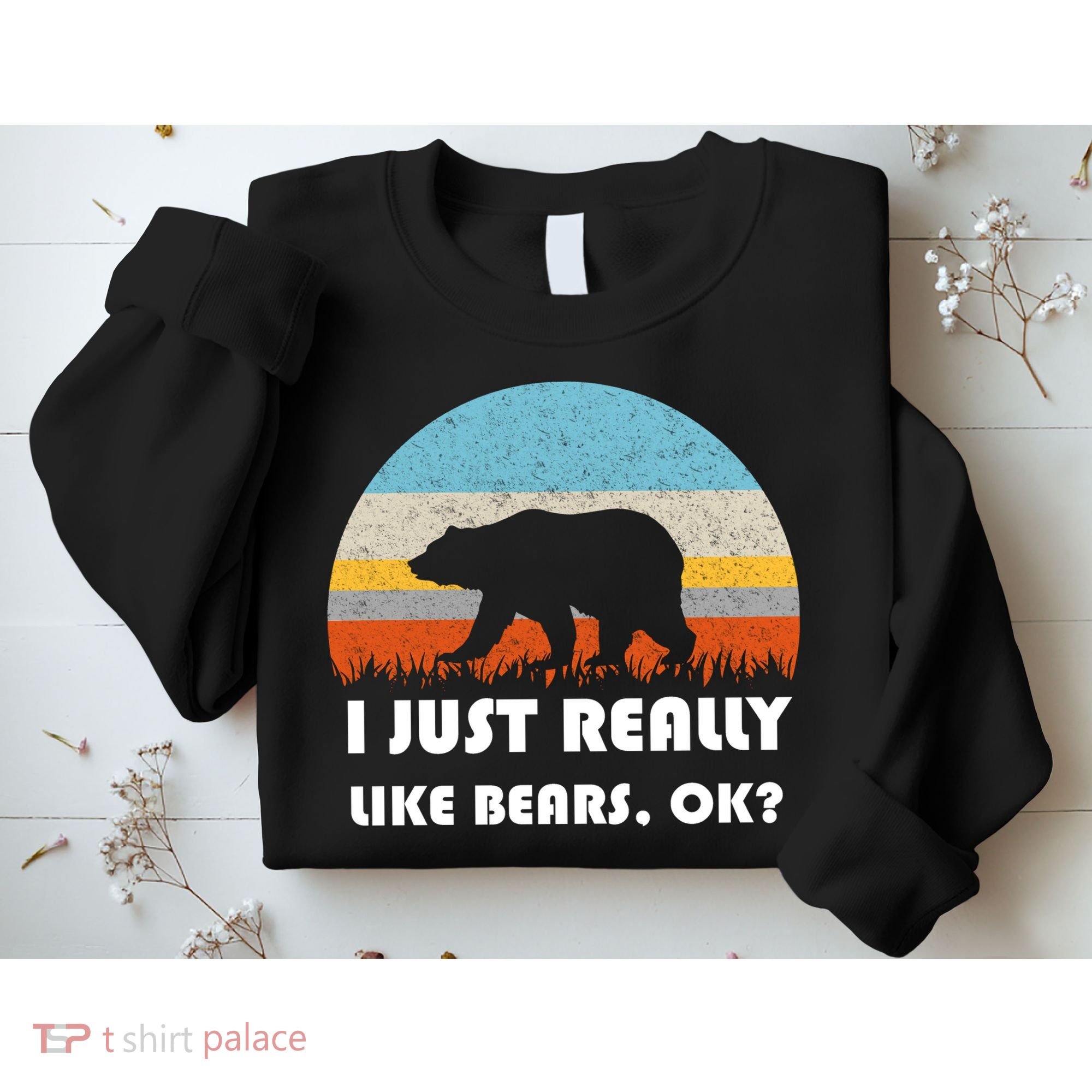 I Really Like Bears Sweatshirt