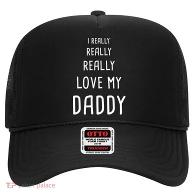 I Really Love My Daddy Hat