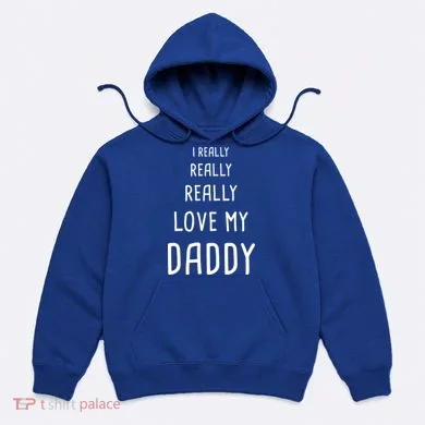 I Really Love My Daddy Hoodie