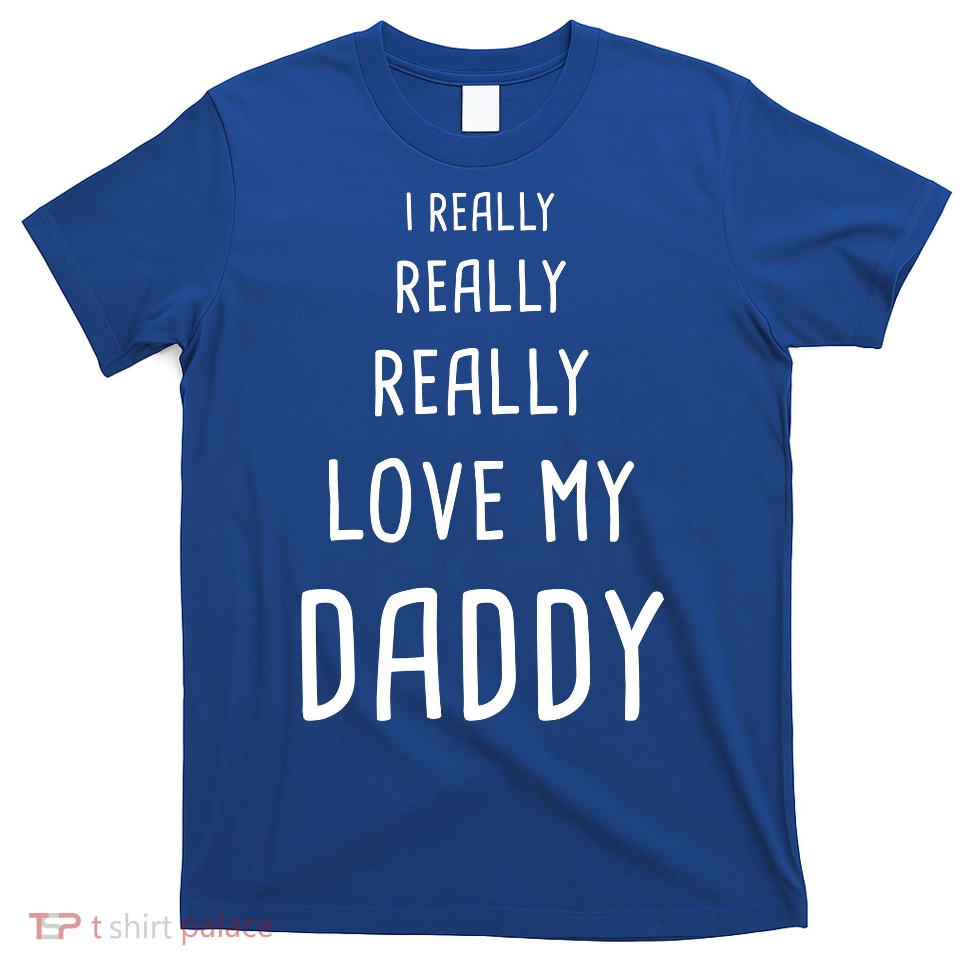 I Really Love My Daddy T-Shirt