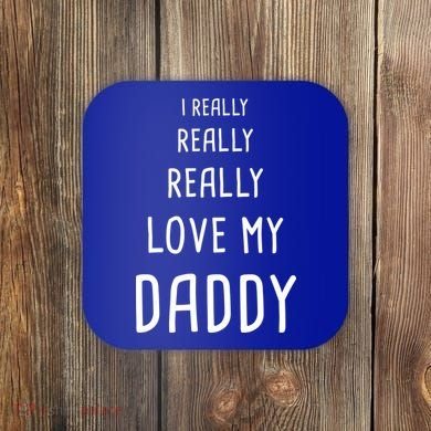 I Really Love My Daddy Coaster